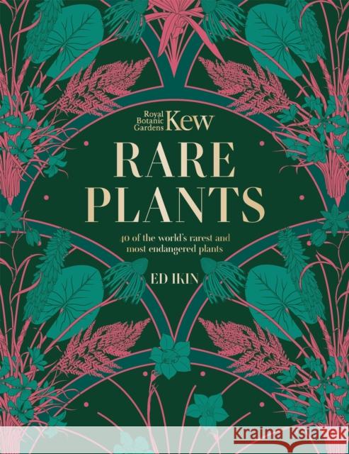 Kew - Rare Plants: The world\'s unusual and endangered plants Royal Botanic Gardens Kew 9781802795400 Welbeck Publishing Group