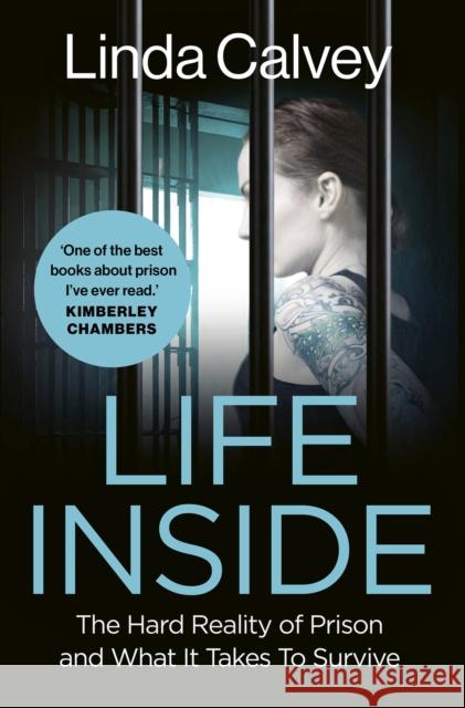 Life Inside: The Hard Reality of Prison and What It Takes To Survive Linda Calvey 9781802795936 Welbeck Publishing Group