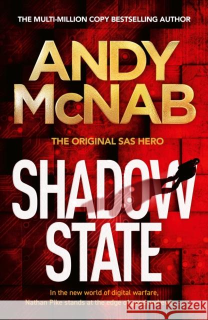 Shadow State: The gripping new novel from the original SAS hero Andy McNab 9781802797053