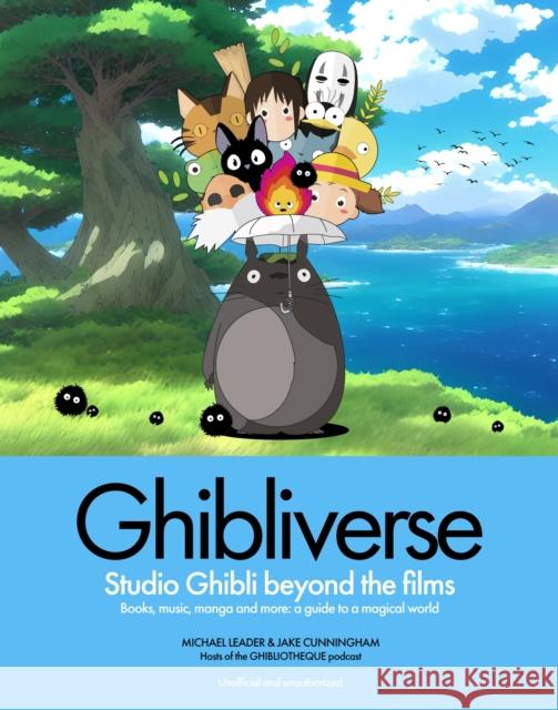 Ghibliverse: Studio Ghibli Beyond the Films Leader, Michael 9781802797367