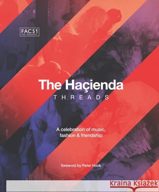 The Hacienda: Threads: Foreword by Peter Hook Rebecca Hook 9781802797688