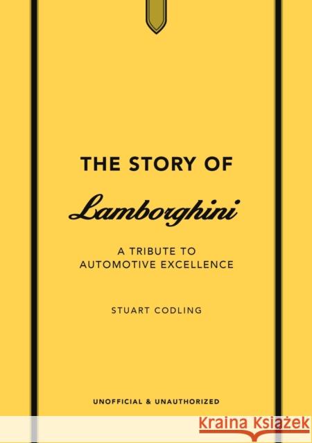 The Story of Lamborghini: A tribute to automotive excellence Stuart Codling 9781802798517 Headline Publishing Group