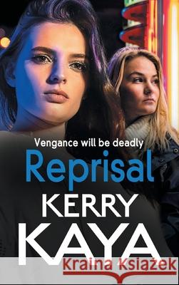 Reprisal: A gritty, page-turning gangland crime thriller from Kerry Kaya Kerry Kaya 9781802800067