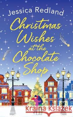 Christmas Wishes at the Chocolate Shop Jessica Redland 9781802802047 Boldwood Books Ltd