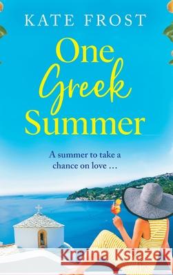 One Greek Summer Kate Frost 9781802804386 Boldwood Books Ltd