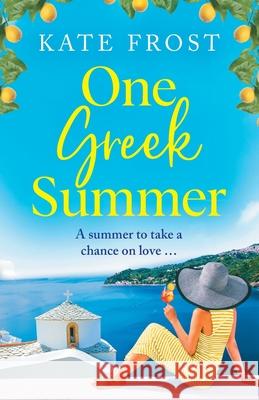 One Greek Summer Kate Frost 9781802804430 Boldwood Books Ltd