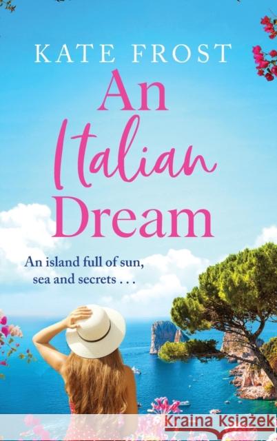 An Italian Dream Frost, Kate 9781802804508 Boldwood Books Ltd