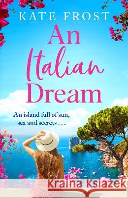 An Italian Dream Frost, Kate 9781802804515 Boldwood Books Ltd