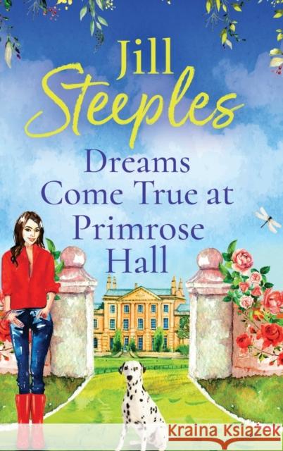 Dreams Come True at Primrose Hall Jill Steeples 9781802807110 Boldwood Books Ltd