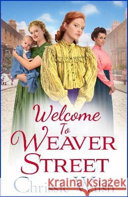 Welcome to Weaver Street Walsh, Chrissie 9781802809381 Boldwood Books Ltd