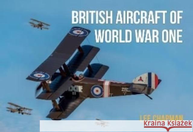 British Aircraft of World War One Lee Chapman 9781802820003 Key Publishing Ltd