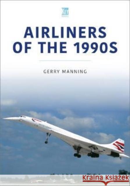 Airliners of the 1990s Gerry Manning 9781802820232 Key Publishing