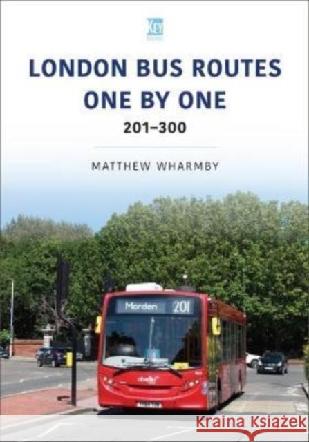 London Bus Routes One by One: 201-300 Matthew Wharmby 9781802821321 Key Publishing