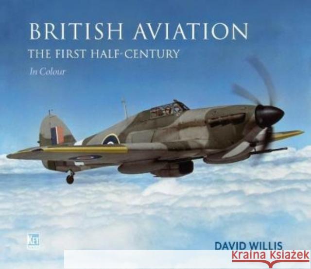 British Aviation: The First Half Century Richard Molloy 9781802821345 Key Publishing