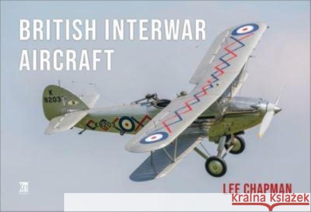 British Interwar Aircraft Lee Chapman 9781802821352