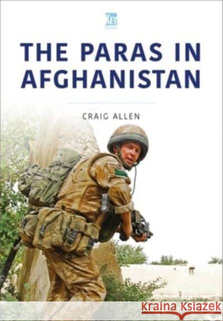 The Paras in Afghanistan Craig Allen 9781802821864 Key Publishing Ltd