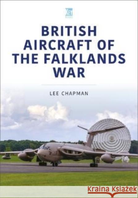 British Aircraft of the Falklands War Lee Chapman 9781802822427 Key Publishing Ltd