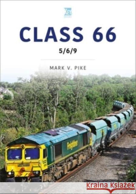 Class 66: 5/6/9 Mark Pike 9781802822465