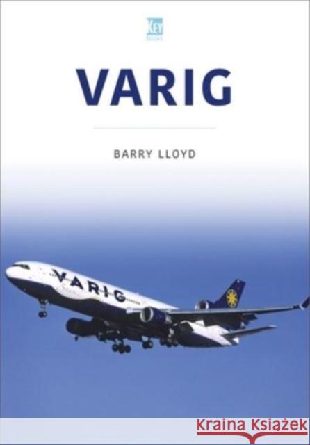 Varig: Star of Brazil Barry Lloyd 9781802822502 Key Publishing Ltd