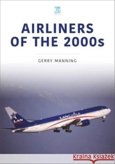 Airliners of the 2000s Gerry Manning 9781802822564 Key Publishing Ltd