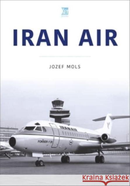 Iran Air Mols, Josef 9781802822649 Key Publishing Ltd