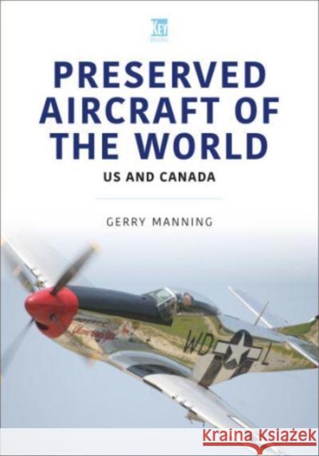 Preserved Aircraft of the World: US and Canada Gerry Manning 9781802823639 Key Publishing Ltd