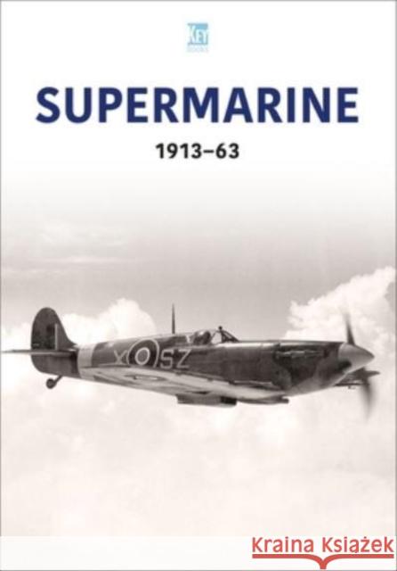 Supermarine 1913-63 Key Publishing 9781802823714 Key Publishing Ltd