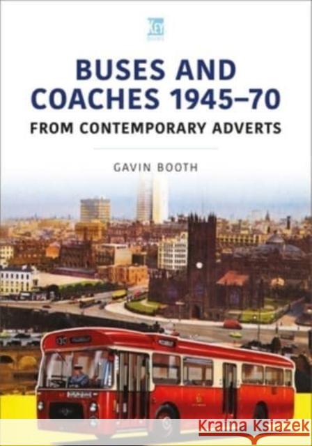 Buses and Coaches 1945-70: From Contemporary Adverts Gavin Booth 9781802823844 Key Publishing Ltd