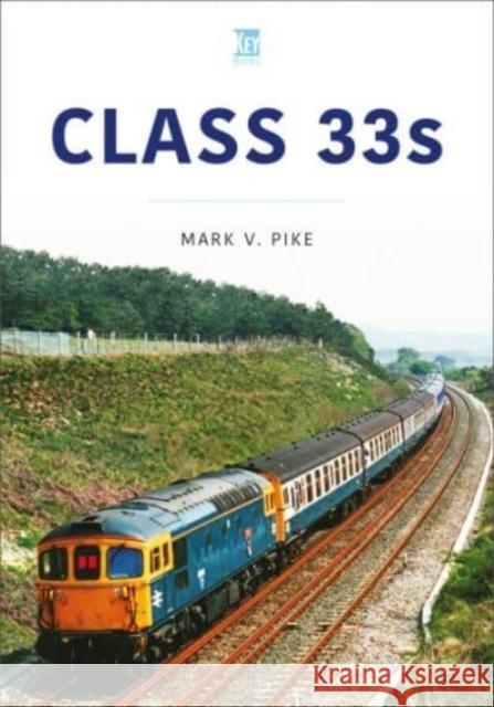 Class 33s Mark Pike   9781802824797 Key Publishing Ltd