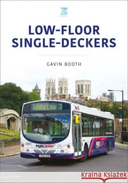 Low-Floor Single-Deckers Gavin Booth 9781802824872 Key Publishing