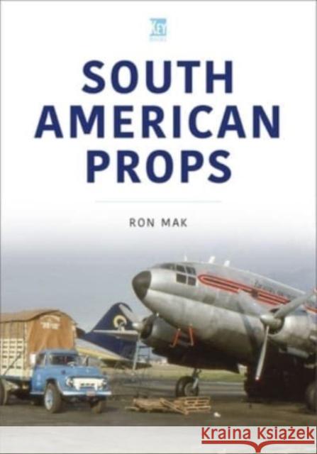 South American Props Mak, Ron 9781802825732 Key Publishing