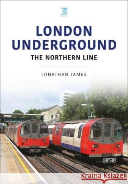 London Underground: The Northern Line Jonathan James 9781802825923 Key Publishing Ltd