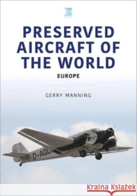 Preserved Aircraft of the World: Europe Gerry Manning 9781802825947 Key Publishing