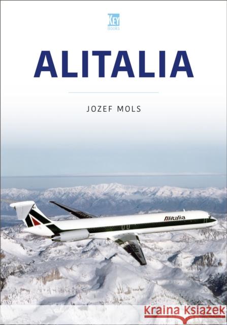 Alitalia Jozef Mols 9781802826760 Key Publishing Ltd