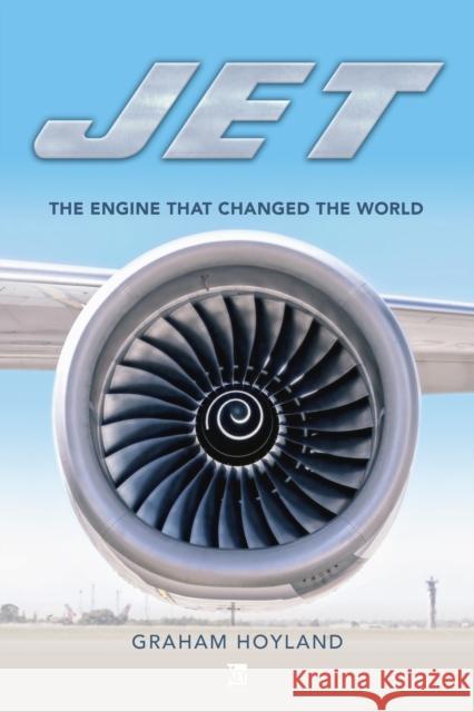 Jet: The Engine the Changed the World Graham Hoyland 9781802826784 Key Publishing