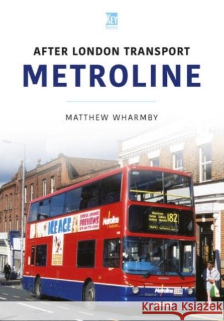 Metroline: After London Transport Matthew Wharmby 9781802829440