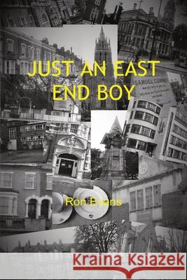 JUST AN EAST END BOY Ron Evans 9781803023373 FeedARead.com