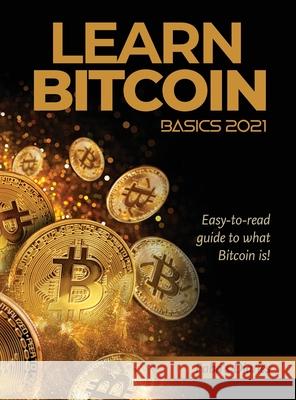 Learn Bitcoin Basics 2021: Easy-to-read guide to what Bitcoin is! Faba's Diaries 9781803078892 Fabio Gasparella