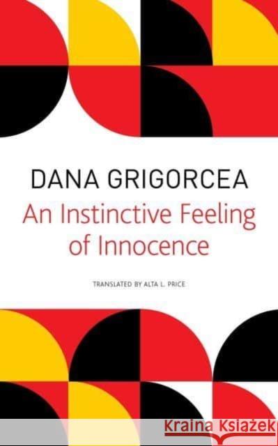 An Instinctive Feeling of Innocence Dana Grigorcea Alta L. Price 9781803090054 Seagull Books