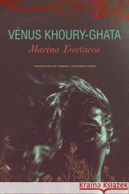 Marina Tsvetaeva: To Die in Yelabuga Khoury-Ghata, Vénus 9781803090634