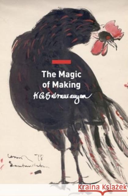 The Magic of Making: Essays on Art and Culture K. G. Subramanyan 9781803091297 Seagull Books