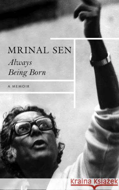 Always Being Born: A Memoir Sen, Mrinal 9781803091761 Seagull Books London Ltd