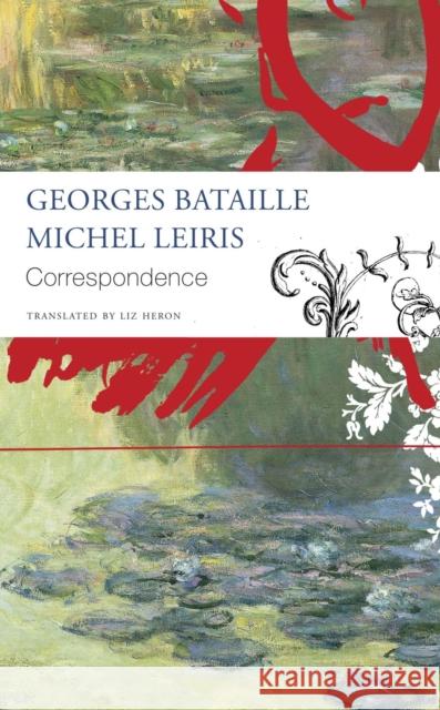 Correspondence: Georges Bataille and Michel Leiris Bataille, Georges 9781803091914 Seagull Books London Ltd