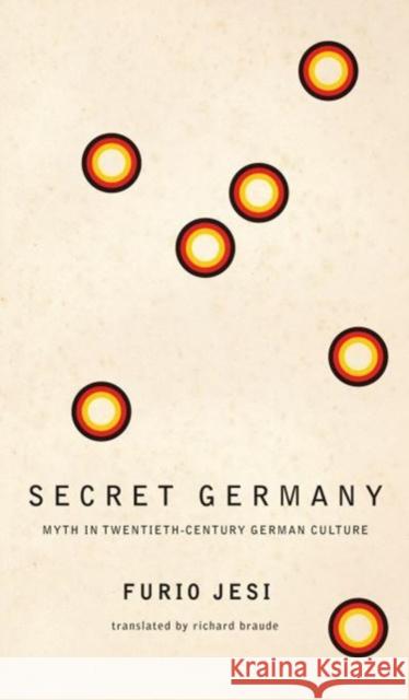 Secret Germany: Myth in Twentieth-Century German Culture Jesi, Furio 9781803091945