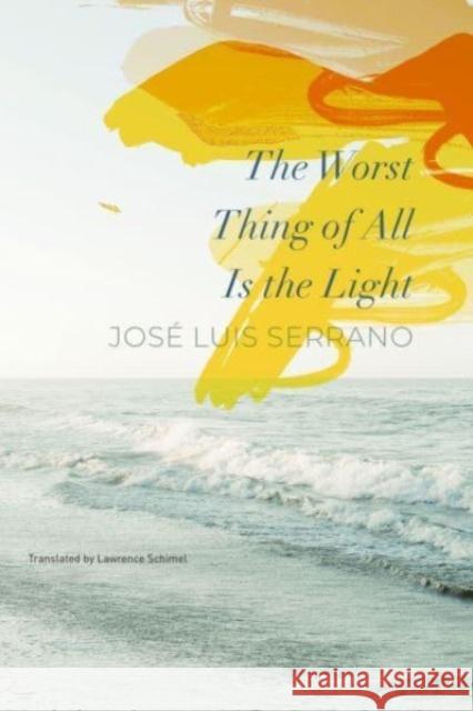 The Worst Thing of All Is the Light Lawrence Schimel 9781803092560 Seagull Books London Ltd