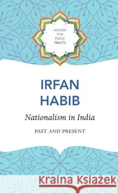 Nationalism in India - Past and Present Irfan Habib 9781803092812