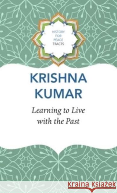 Learning to Live with the Past Krishna Kumar 9781803092850