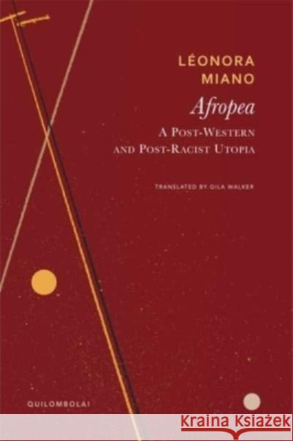 Afropea: A Post-Western and Post-Racist Utopia Leonora Miano 9781803093420
