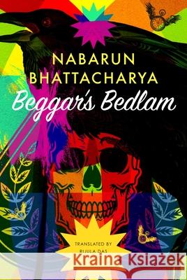 Beggar’s Bedlam Nabarun Bhattacharya 9781803093789 Seagull Books London Ltd