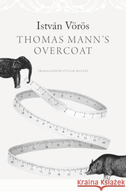 Thomas Mann’s Overcoat Istvan Voros 9781803094106 Seagull Books London Ltd